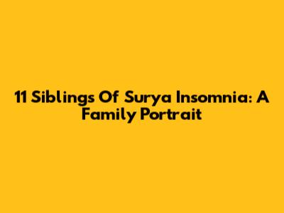 11 Siblings Of Surya Insomnia: A Family Portrait