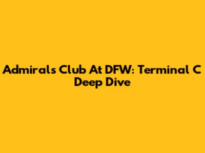 Admirals Club At DFW: Terminal C Deep Dive