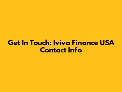 Get In Touch: Iviva Finance USA Contact Info