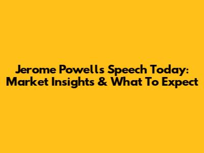 Jerome Powell's Speech Today: Market Insights & What To Expect