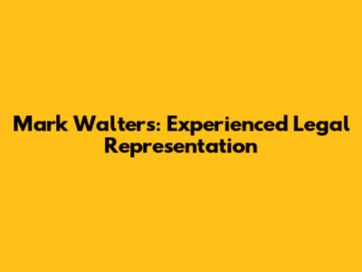 Mark Walters: Experienced Legal Representation