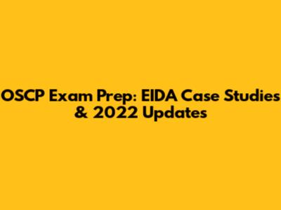 OSCP Exam Prep: EIDA Case Studies & 2022 Updates